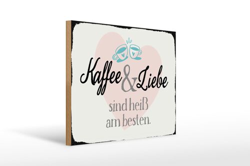 Holzschild Spruch 40x30cm Kaffee und Liebe heiß am besten