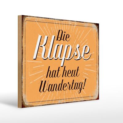 Holzschild Spruch 40x30cm die Klapse hat heut Wandertag