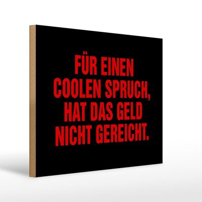 Holzschild Spruch 40x30cm für coolen Spruch nicht gereicht