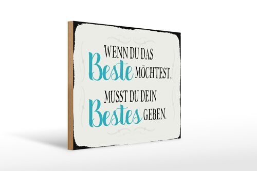 Holzschild Spruch 40x30cm wenn du das beste möchtest musst