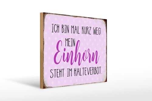 Holzschild Spruch 40x30cm bin kurz weg mein Einhorn steht