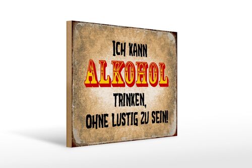 Holzschild Spruch 40x30cm kann trinken ohne lustig