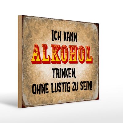 Holzschild Spruch 40x30cm kann trinken ohne lustig