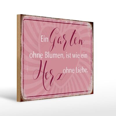 Holzschild Spruch 40x30cm Garten ohne Blumen wie Herz ohne