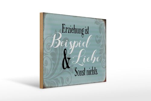 Holzschild Spruch 40x30cm Erziehung ist Beispiel und Liebe