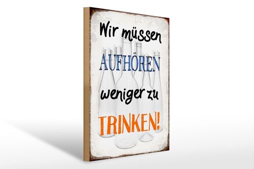 Holzschild Spruch 30x40cm müssen aufhören weniger trinken