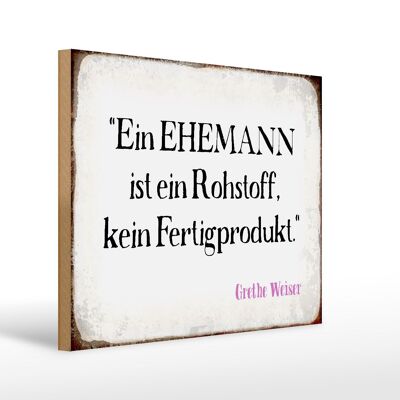 Holzschild Spruch 40x30cm ein Ehemann ist ein Rohstoff