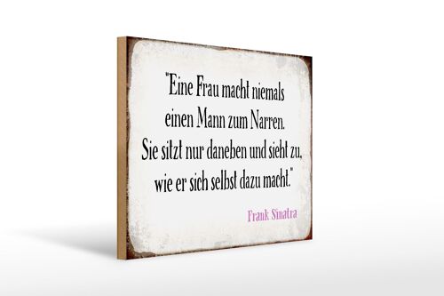 Holzschild Spruch 40x30cm Frau macht nie Mann zum Narren