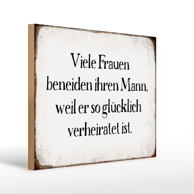 Holzschild Spruch 40x30cm viele Frauen beneiden ihren Mann