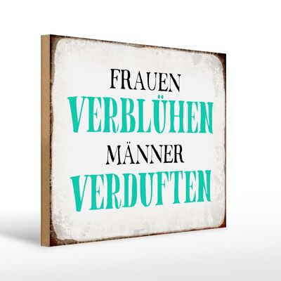 Holzschild Spruch 40x30cm Frauen verblühen Männer Geschenk