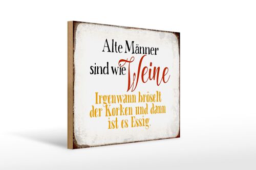 Holzschild Spruch 40x30cm alte Männer sind wie Weine