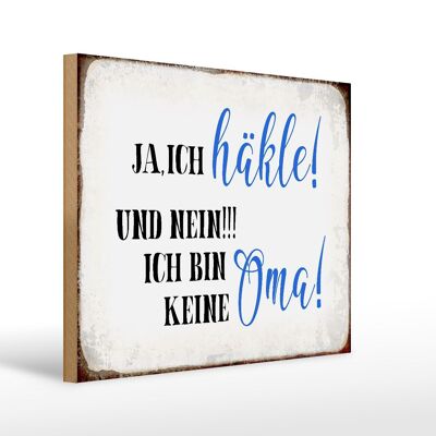 Holzschild Spruch 40x30cm ja ich häkle und bin keine Oma