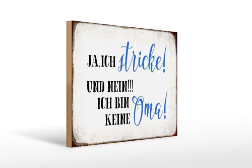 Holzschild Spruch 40x30cm ja ich stricke und bin keine Oma