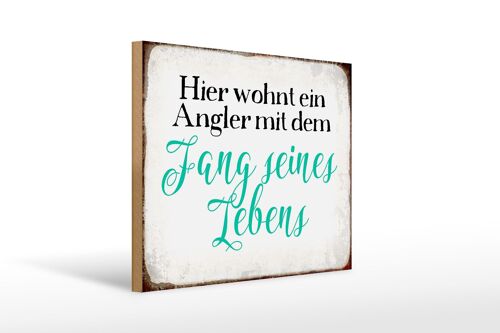 Holzschild Spruch 40x30cm hier wohnt Angler mit dem Fang