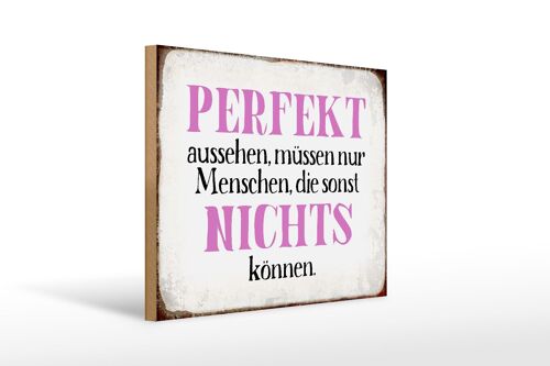 Holzschild Spruch 40x30cm perfekt aussehen nichts können