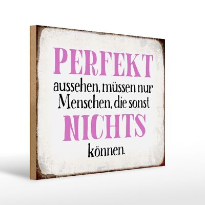 Holzschild Spruch 40x30cm perfekt aussehen nichts können