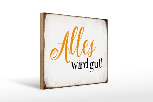 Holzschild Spruch 40x30cm alles wird gut Retro Geschenk