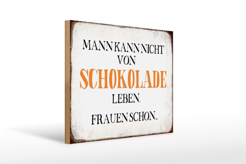 Holzschild Spruch 40x30cm Mann nicht von Schokolade leben