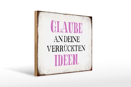 Holzschild Spruch 40x30cm glaube an deine verrückten Ideen