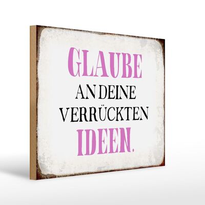 Holzschild Spruch 40x30cm glaube an deine verrückten Ideen