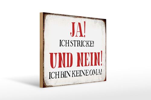 Holzschild Spruch 40x30cm ja ich stricke nein keine Oma