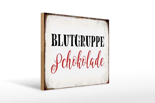 Holzschild Spruch 40x30cm Blutgruppe Schokolade