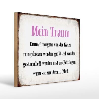 Holzschild Spruch 40x30cm mein Traum von Katze gefüttert