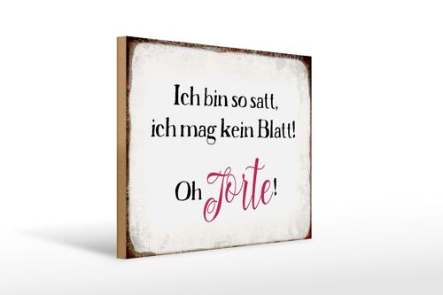 Holzschild Spruch 40x30cm bin satt mag kein Blatt Oh Torte