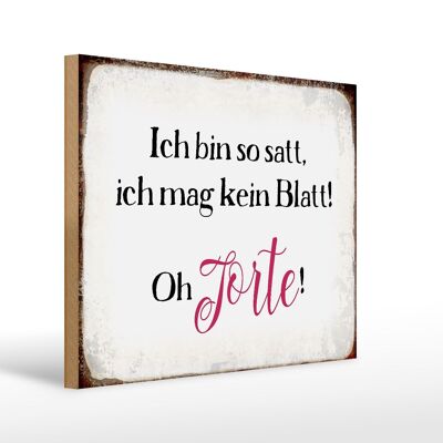 Holzschild Spruch 40x30cm bin satt mag kein Blatt Oh Torte