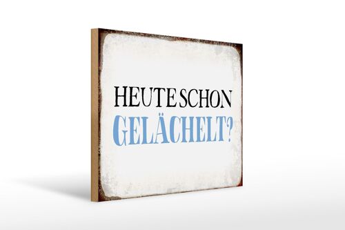 Holzschild Spruch 40x30cm heute schon gelächelt Geschenk