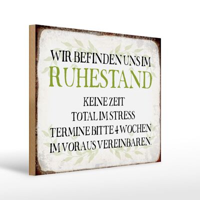 Holzschild Spruch 40x30cm wie im Ruhestand keine Zeit