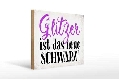 Holzschild Spruch 40x30cm Glitzer ist das neue schwarz