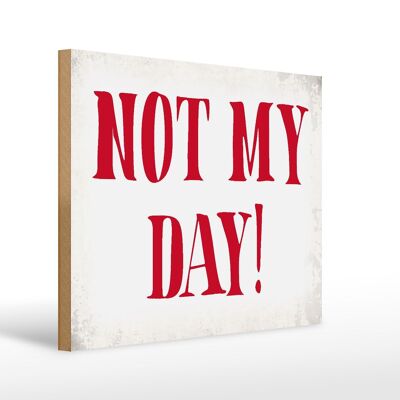 Cartello in legno con scritta 40x30 cm Not my Day, not my day retrò