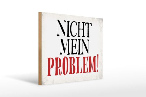 Holzschild Spruch 40x30cm nicht mein Problem Retro