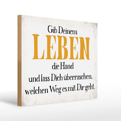 Holzschild Spruch 40x30cm gib deinem Leben die Hand