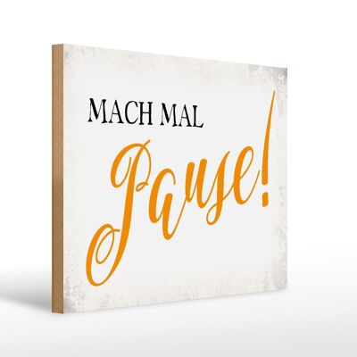 Holzschild Spruch 40x30cm mach mal Pause Retro