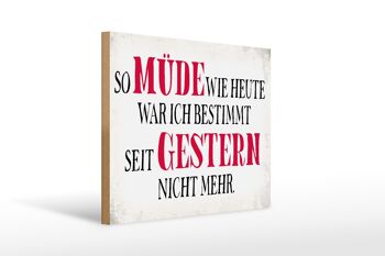 Panneau en bois disant 40x30cm fatigué comme aujourd'hui j'étais hier 1