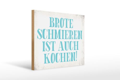 Holzschild Spruch 40x30cm Brote schmieren ist auch kochen