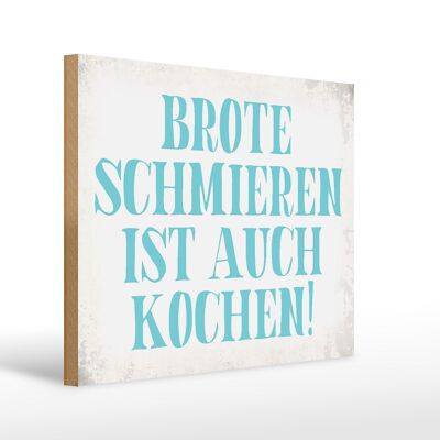 Holzschild Spruch 40x30cm Brote schmieren ist auch kochen