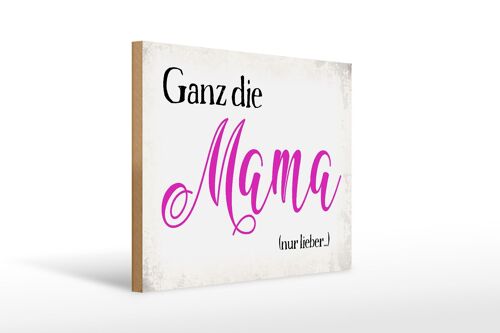 Holzschild Spruch 40x30cm ganz die Mama nur lieber