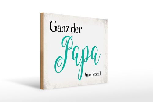 Holzschild Spruch 40x30cm ganz der Papa nur lieber