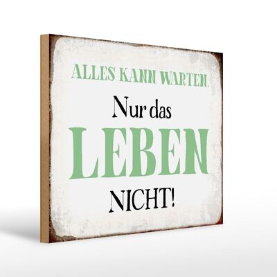 Holzschild Spruch 40x30cm alles kann warten Leben nicht