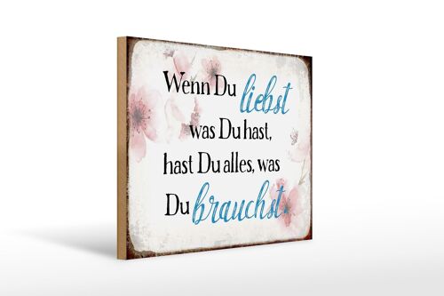 Holzschild Spruch 40x30cm wenn du liebst was du hast