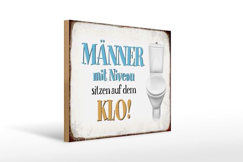 Holzschild Spruch 40x30cm Männer mit Niveau sitzen auf Klo