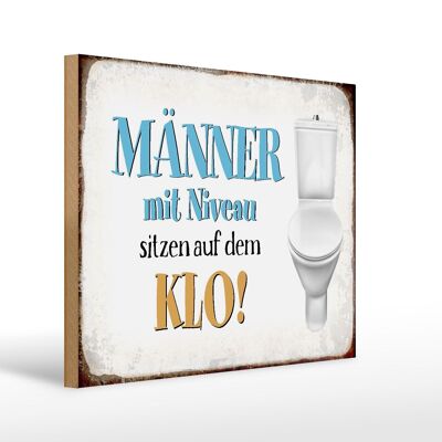 Holzschild Spruch 40x30cm Männer mit Niveau sitzen auf Klo