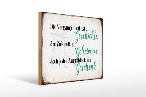 Holzschild Spruch 40x30cm Vergangenheit Zukunft Augenblick