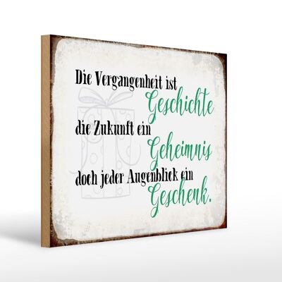 Holzschild Spruch 40x30cm Vergangenheit Zukunft Augenblick