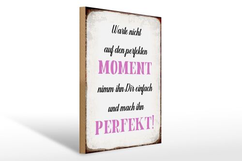 Holzschild Spruch 30x40cm warte nicht auf perfekten Moment