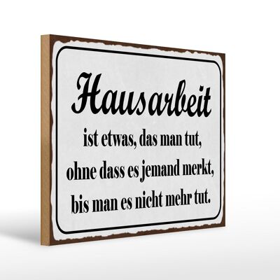 Holzschild Spruch 40x30cm Hausarbeit ist etwas das man