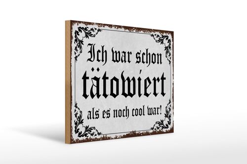 Holzschild Tattoo 40x30cm ich war schon tätowiert als